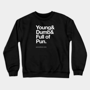 Young, dumb and full of pun Crewneck Sweatshirt